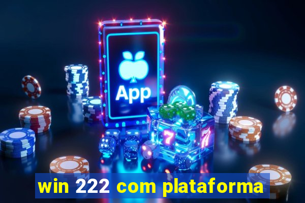 win 222 com plataforma